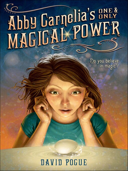 Title details for Abby Carnelia's One & Only Magical Power by David Pogue - Available
